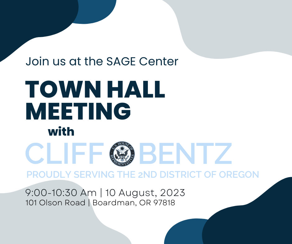 Join us at the SAGE Center for a Town Hall Meeting with Representative Cliff Bentz, proudly serving the 2nd district of Oregon.  August 10, 2022 from 9 to 10:30 AM. 