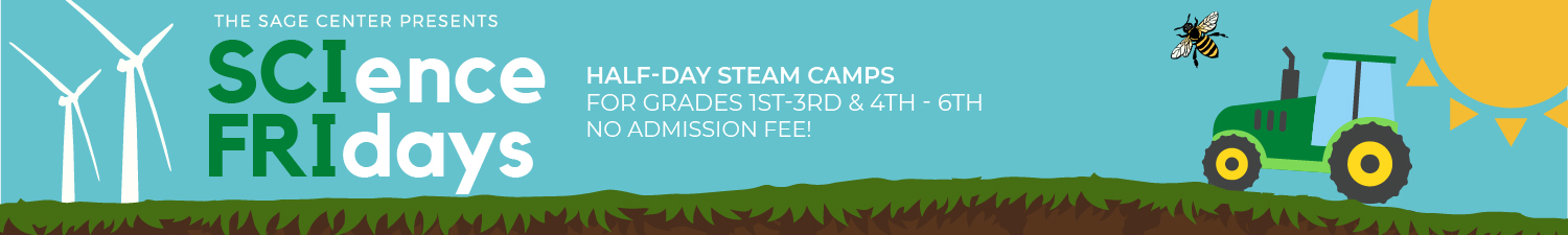 Science Fridays - half-day STEAM Camps for grades 3-4 and 4-6. No admission fee!